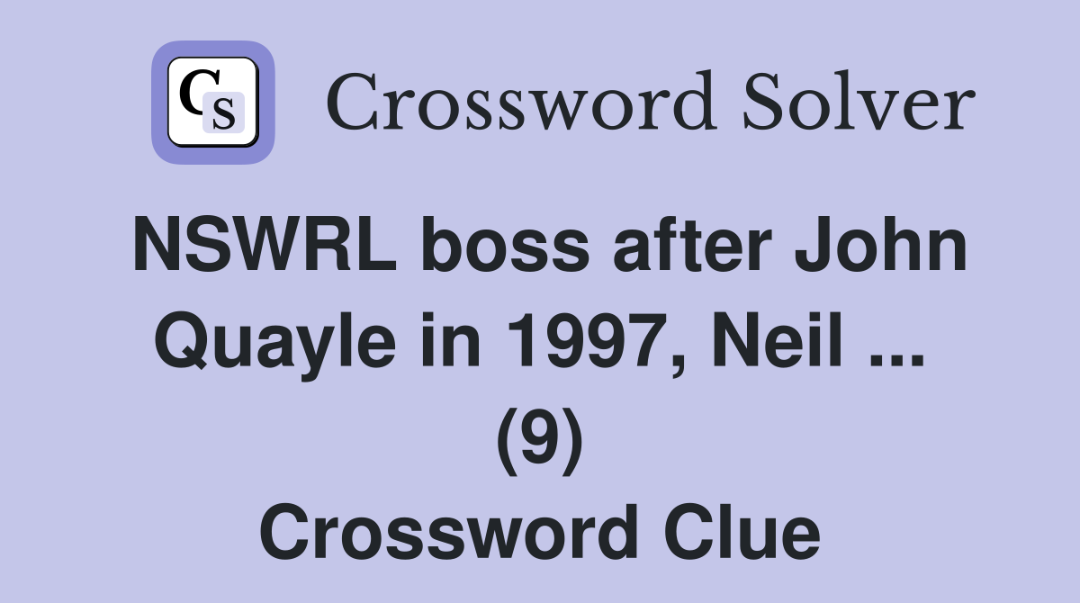 NSWRL boss after John Quayle in 1997, Neil ... (9) Crossword Clue