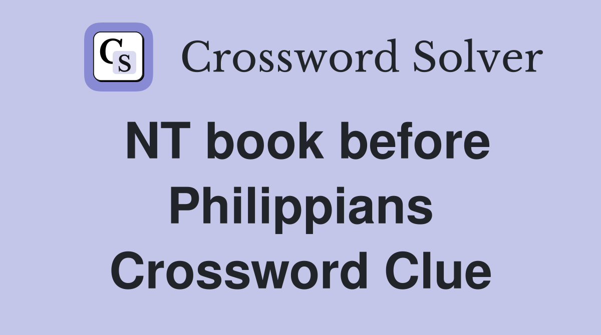 NT book before Philippians Crossword Clue