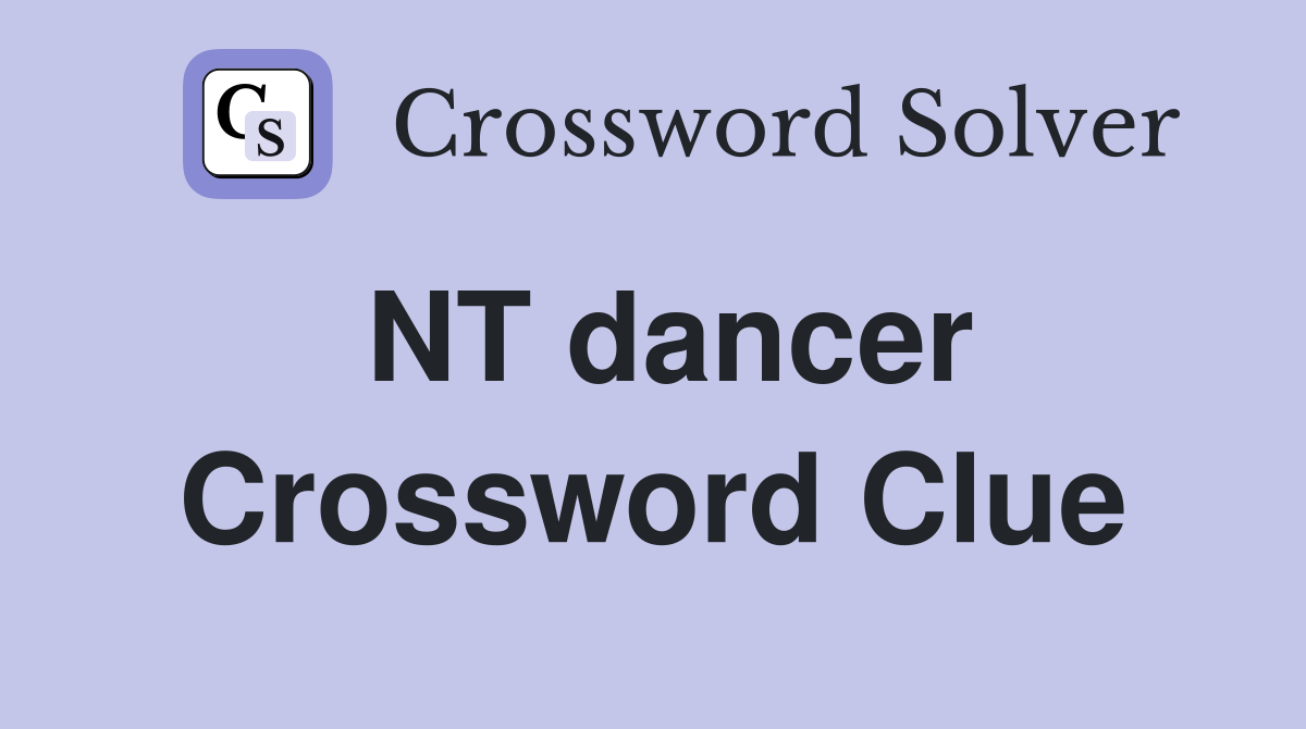 NT dancer Crossword Clue