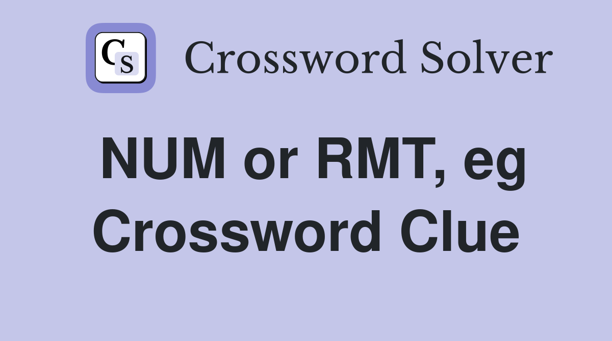 NUM or RMT, eg Crossword Clue