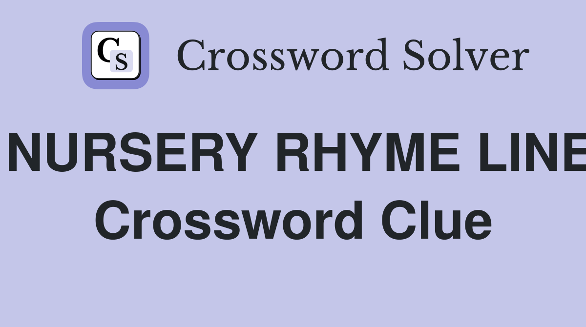 NURSERY RHYME LINE Crossword Clue