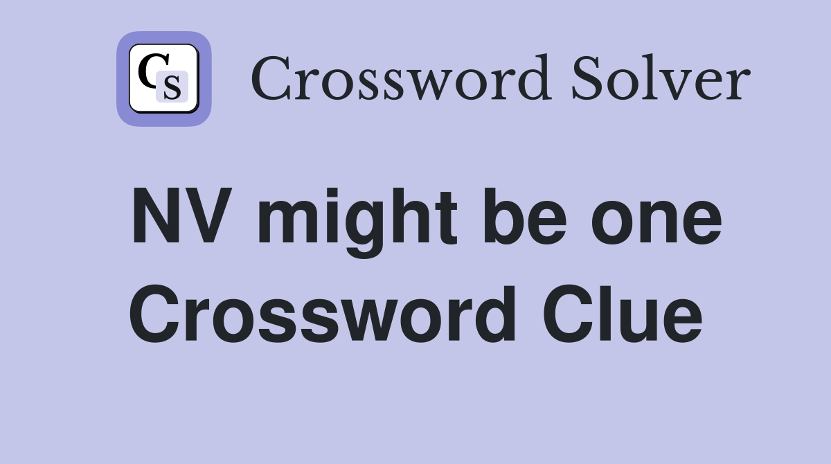 NV might be one Crossword Clue