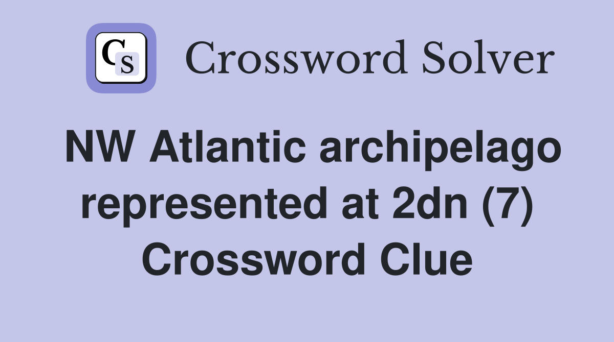 NW Atlantic archipelago represented at 2dn (7) Crossword Clue