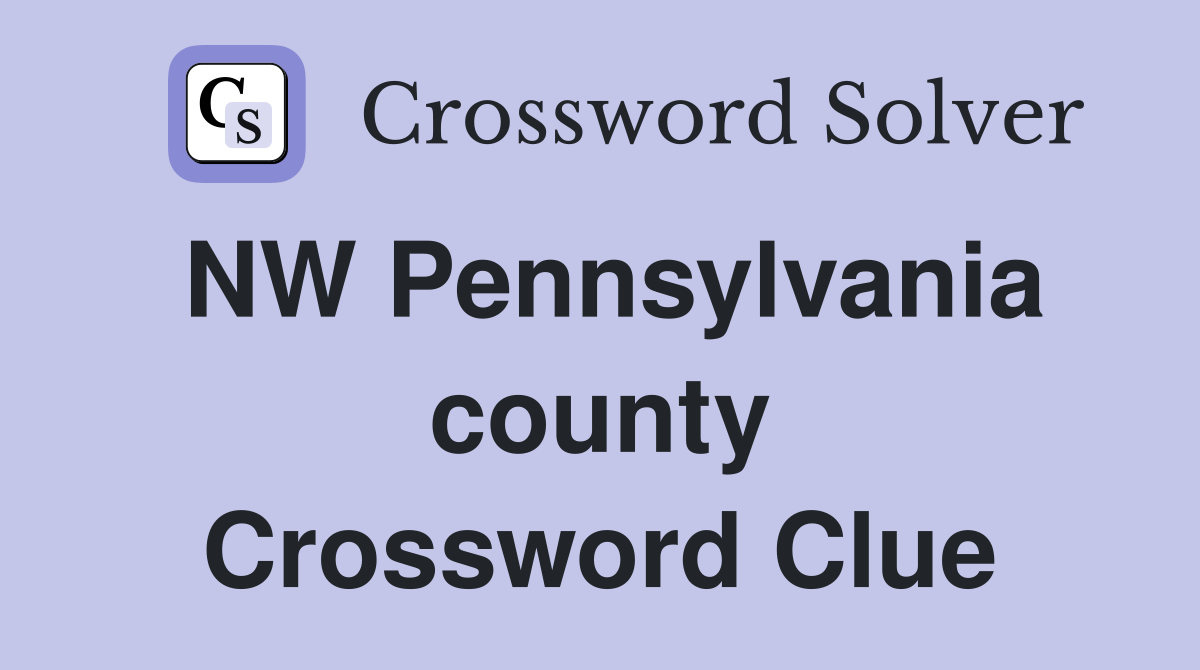 NW Pennsylvania county Crossword Clue
