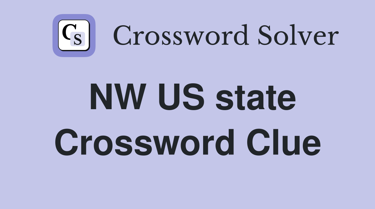 NW US state Crossword Clue