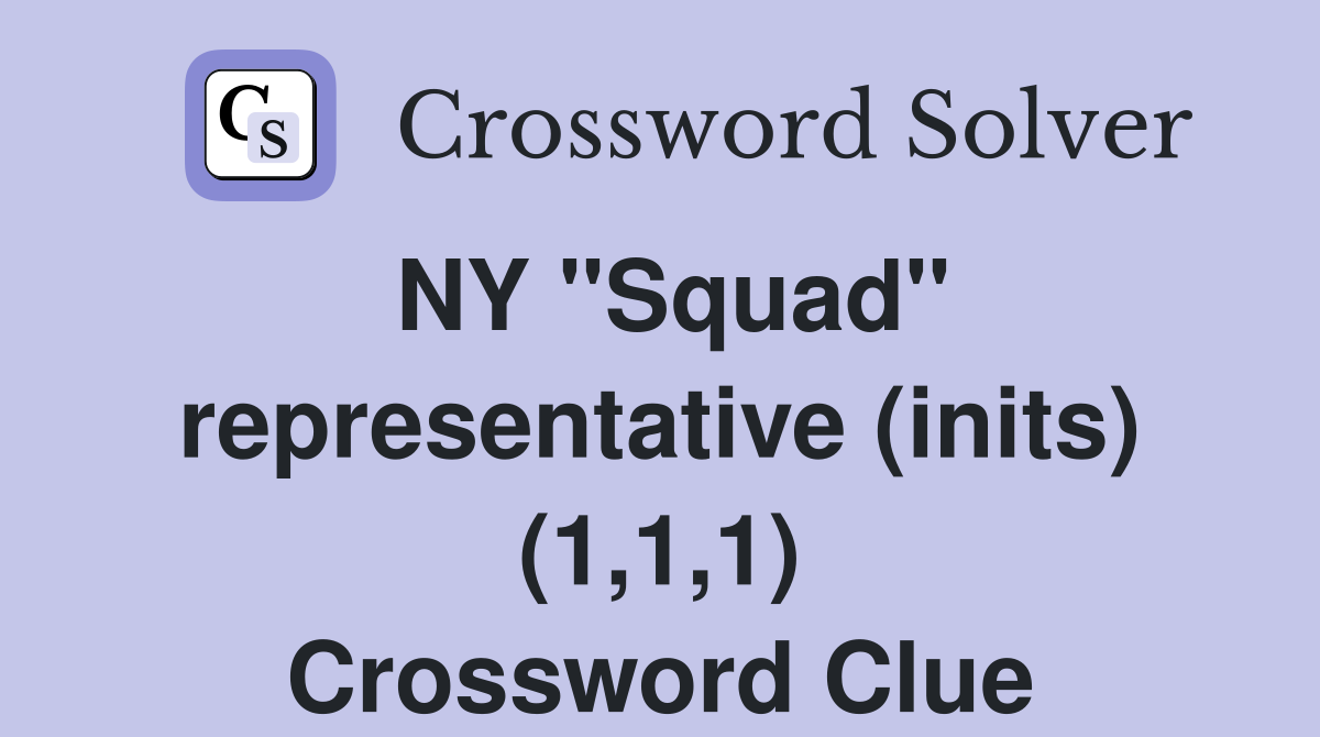 NY "Squad" representative (inits) (1,1,1) Crossword Clue