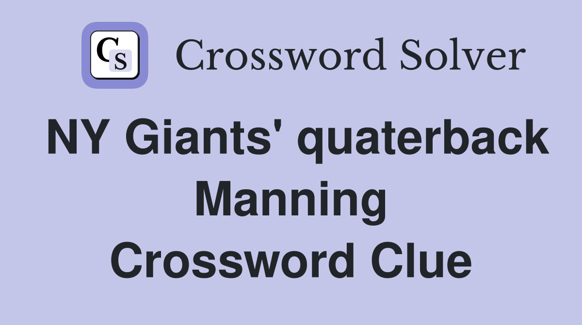 NY Giants' quaterback Manning Crossword Clue