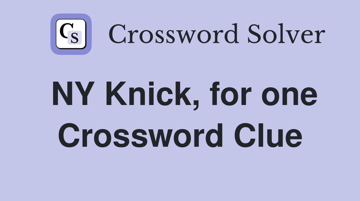 NY Knick, for one Crossword Clue