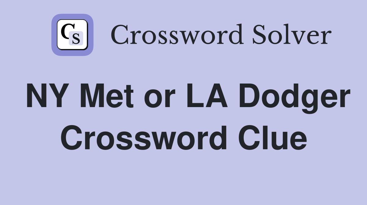 NY Met or LA Dodger Crossword Clue