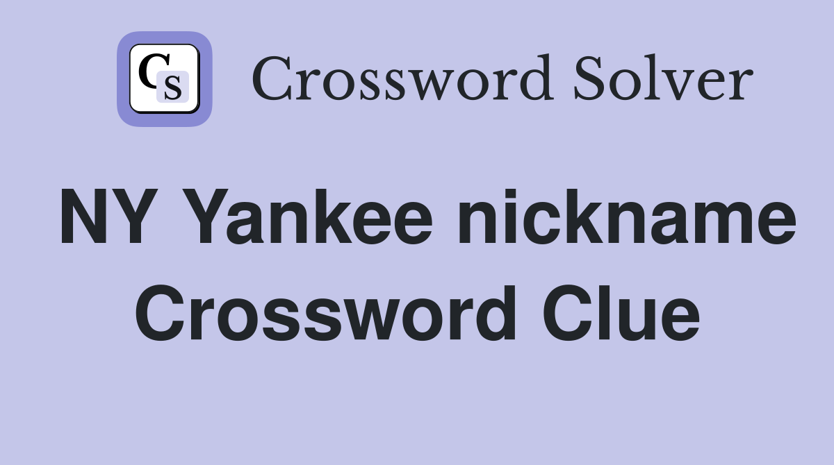 NY Yankee nickname Crossword Clue