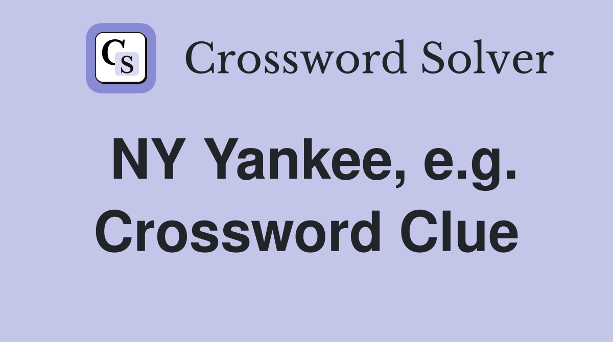 NY Yankee, e.g. Crossword Clue