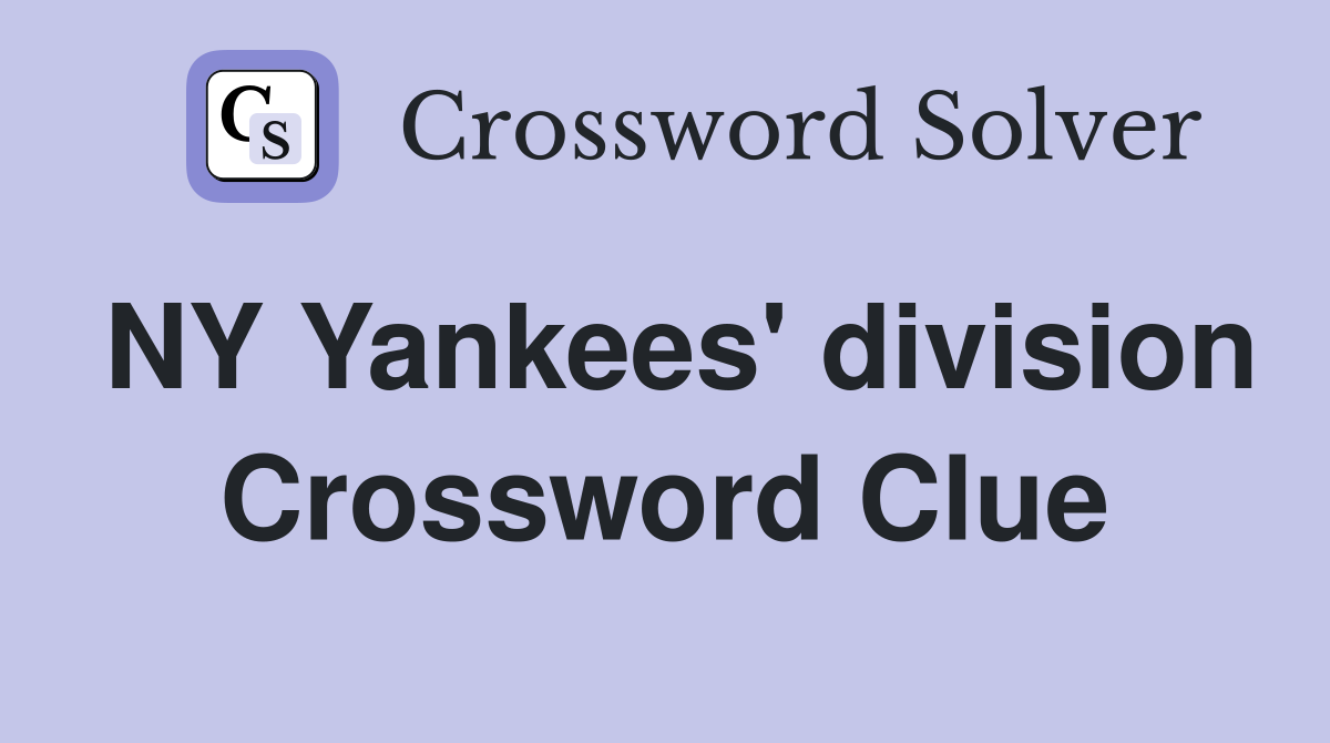 NY Yankees' division Crossword Clue