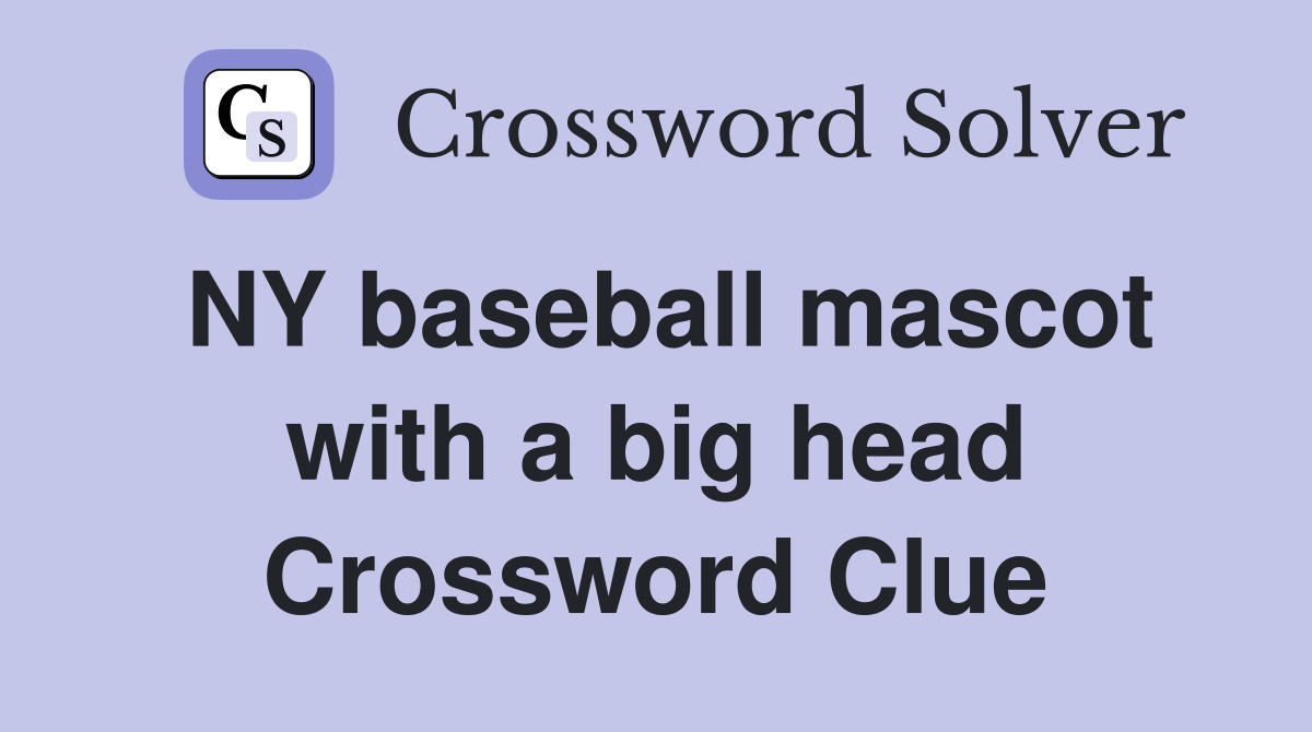 NY baseball mascot with a big head Crossword Clue