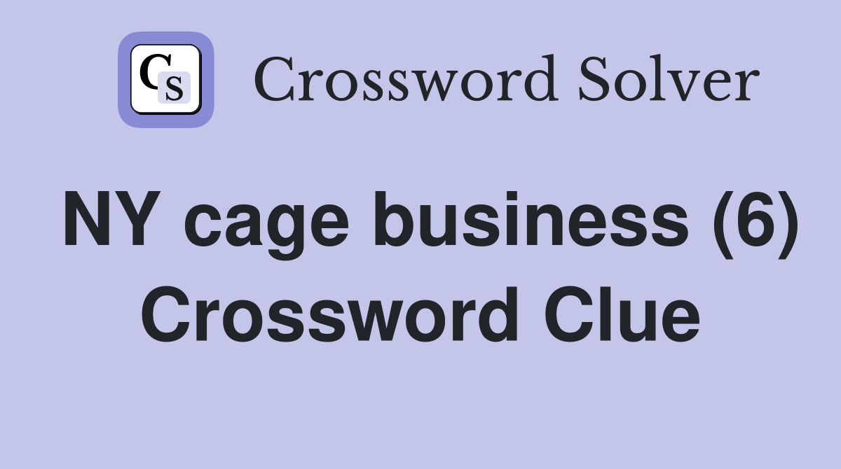 NY cage business (6) Crossword Clue