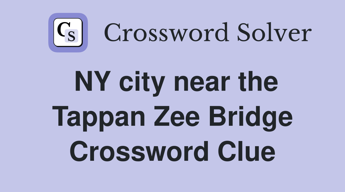 NY city near the Tappan Zee Bridge Crossword Clue