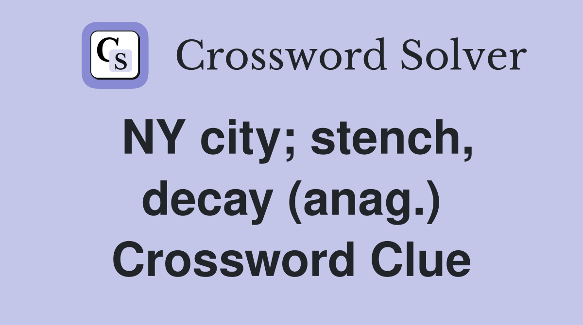 NY city; stench, decay (anag.) Crossword Clue