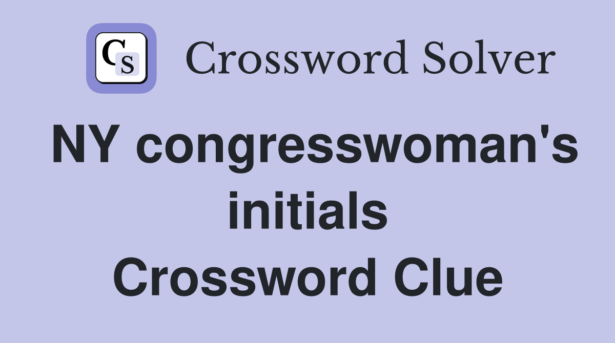 NY congresswoman's initials Crossword Clue