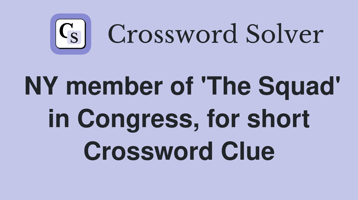 NY member of 'The Squad' in Congress, for short Crossword Clue