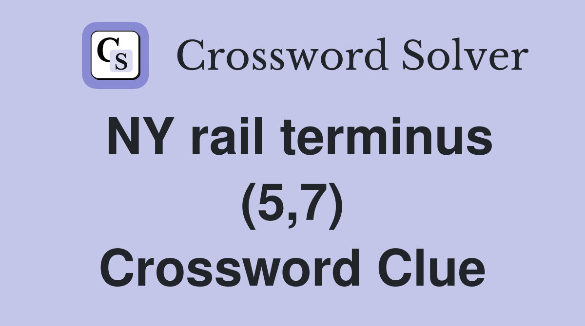 NY rail terminus (5,7) Crossword Clue