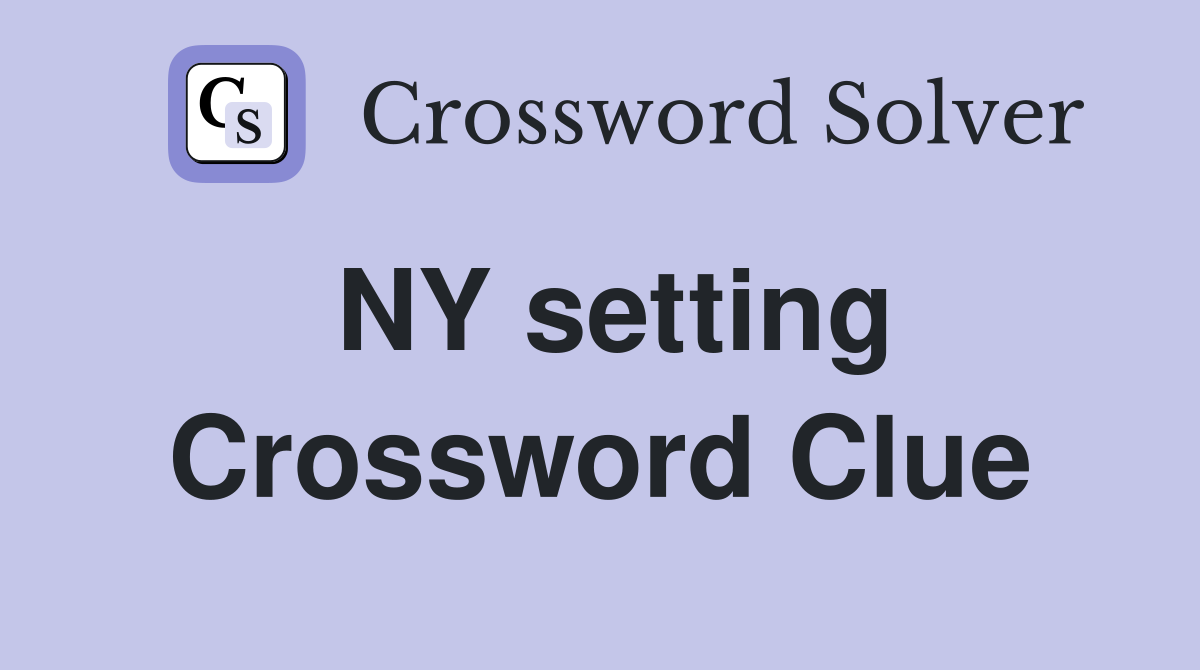 NY setting Crossword Clue