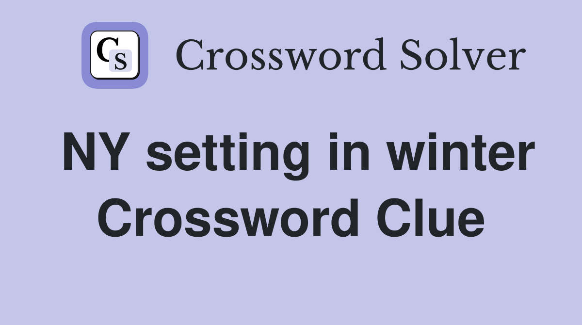 NY setting in winter Crossword Clue