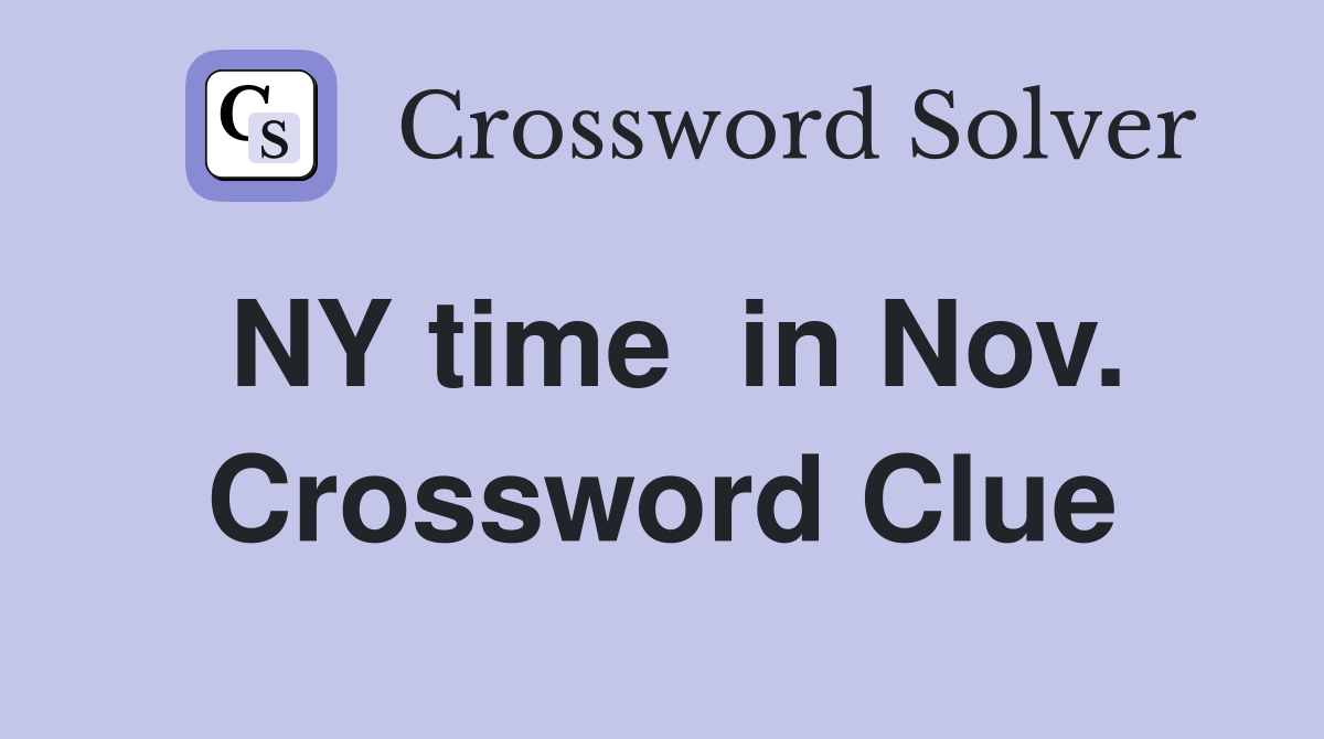 NY time  in Nov. Crossword Clue