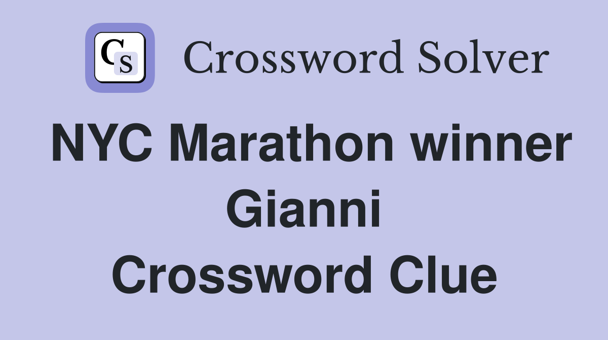 NYC Marathon winner Gianni Crossword Clue