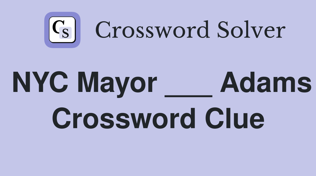 NYC Mayor Adams Crossword Clue Answers Crossword Solver