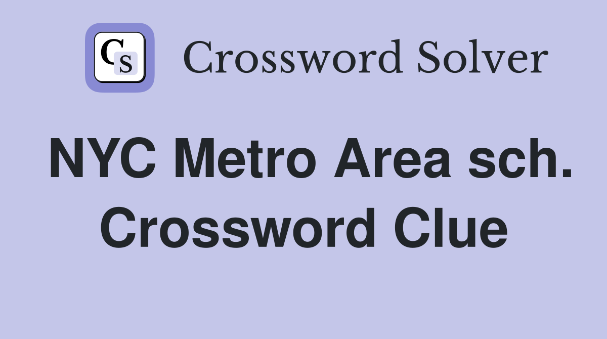 NYC Metro Area sch. Crossword Clue