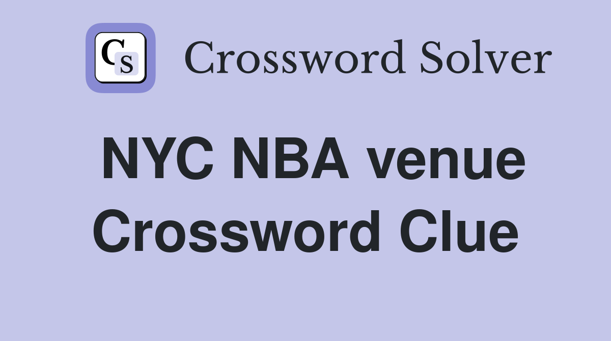 NYC NBA venue Crossword Clue