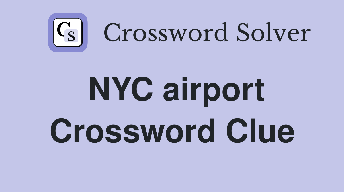 NYC airport Crossword Clue