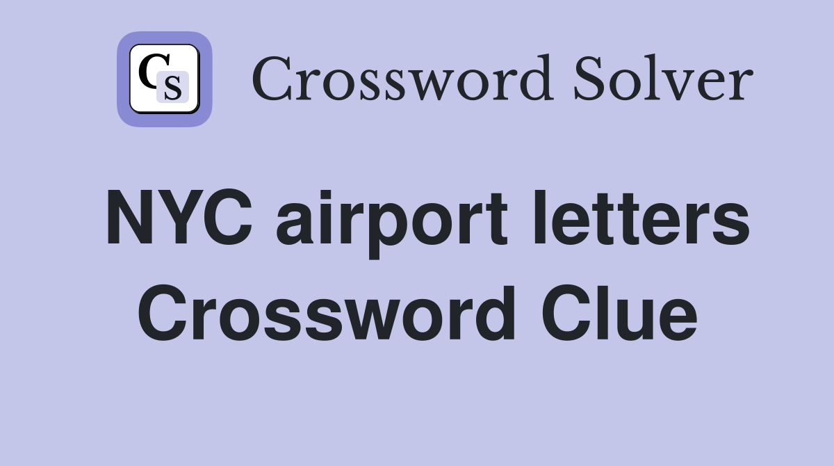 NYC airport letters Crossword Clue