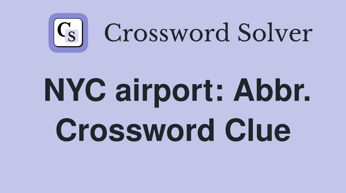NYC airport: Abbr. Crossword Clue