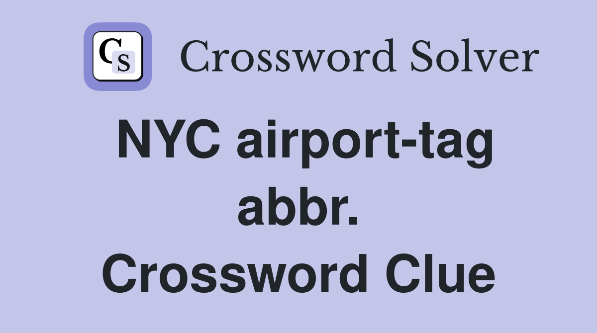 NYC airport-tag abbr. Crossword Clue