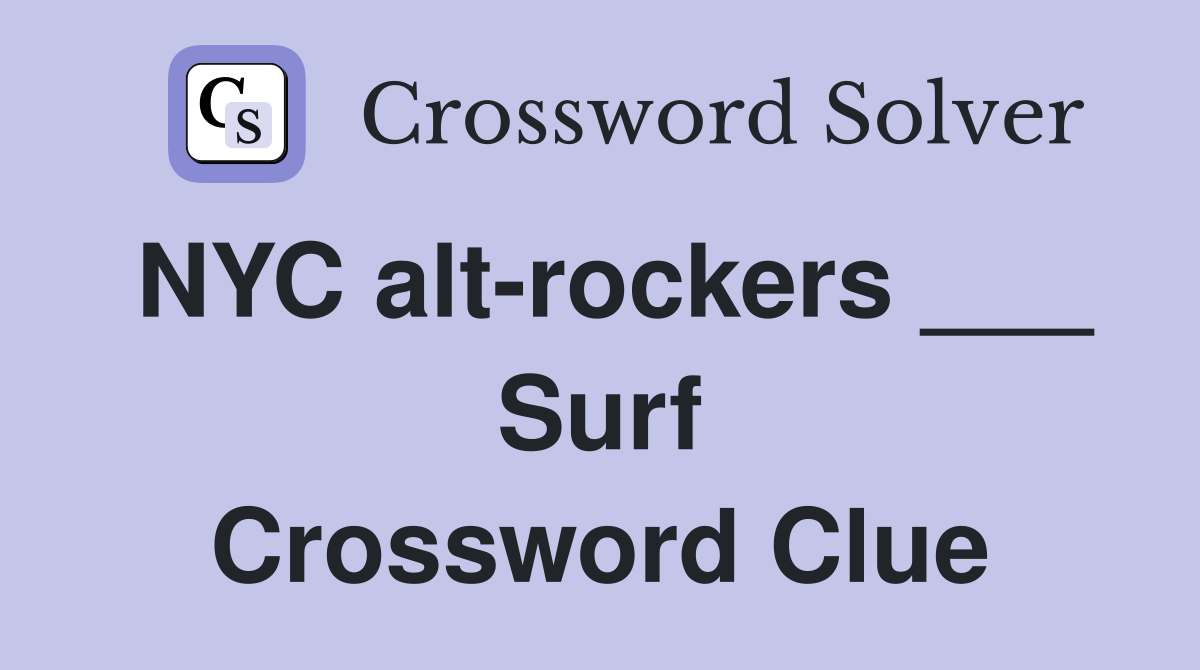 NYC alt-rockers ___ Surf Crossword Clue