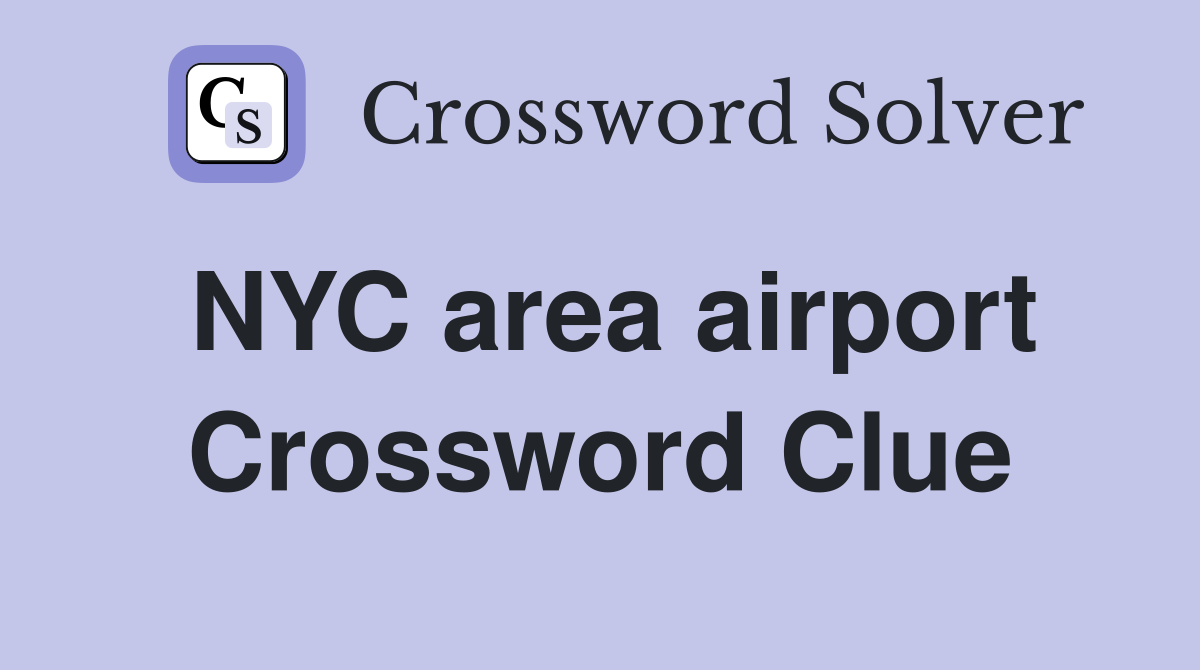 NYC area airport Crossword Clue