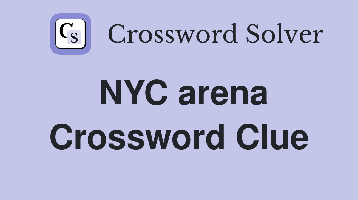 NYC arena Crossword Clue
