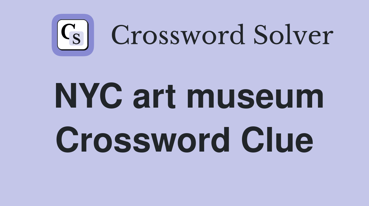 NYC art museum Crossword Clue