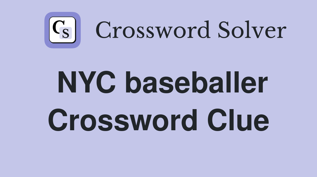 NYC baseballer Crossword Clue
