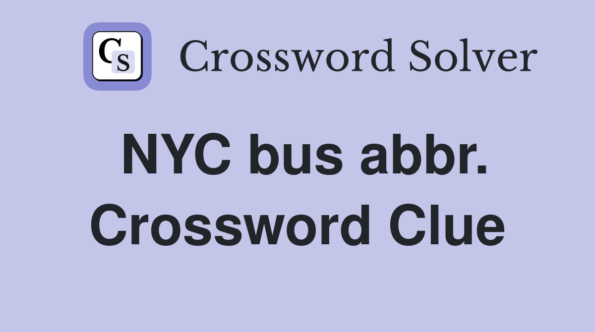 NYC bus abbr. Crossword Clue