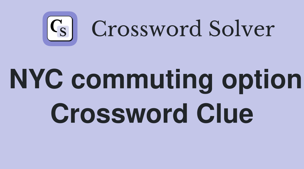 NYC commuting option Crossword Clue