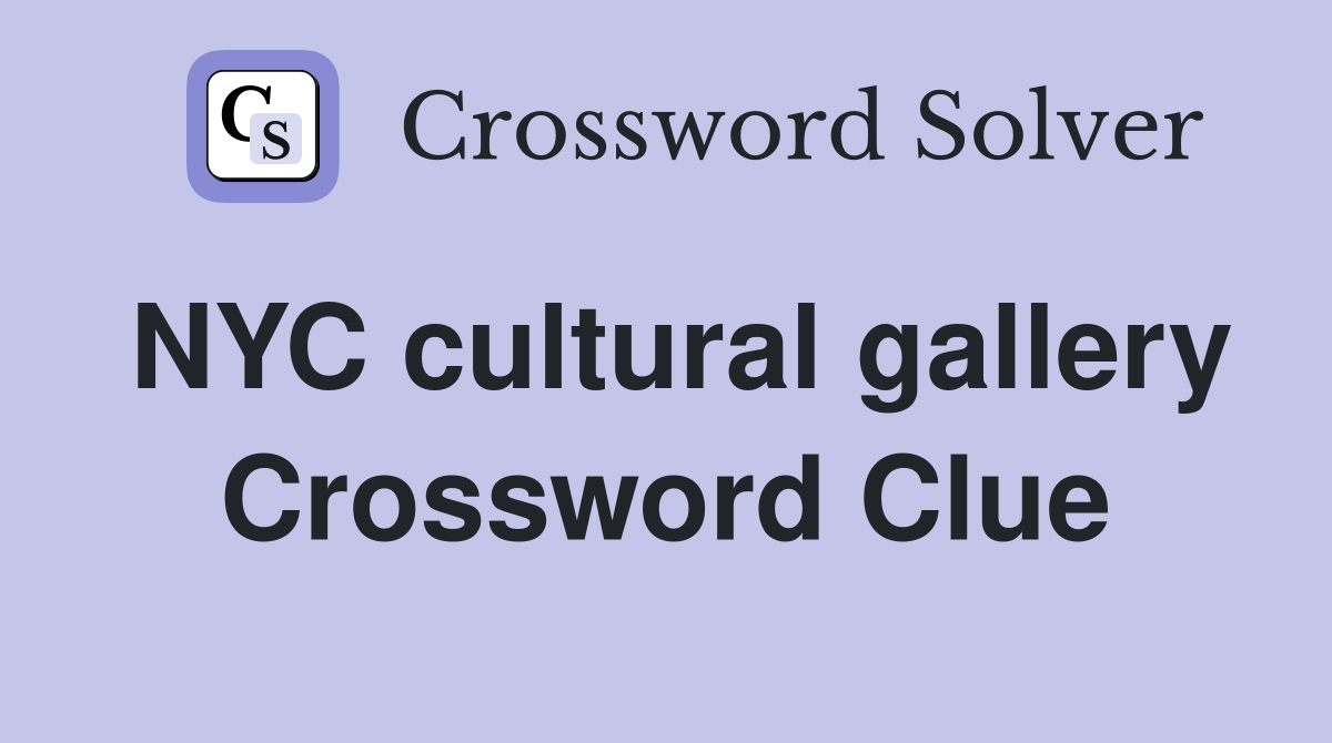 NYC cultural gallery Crossword Clue