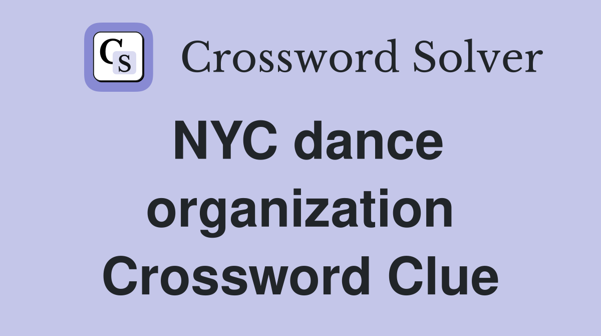 NYC dance organization Crossword Clue