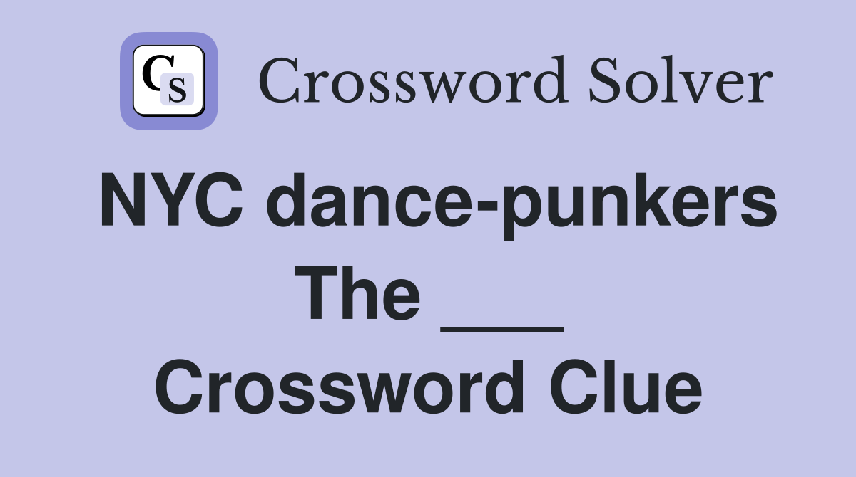 NYC dance-punkers The ___ Crossword Clue