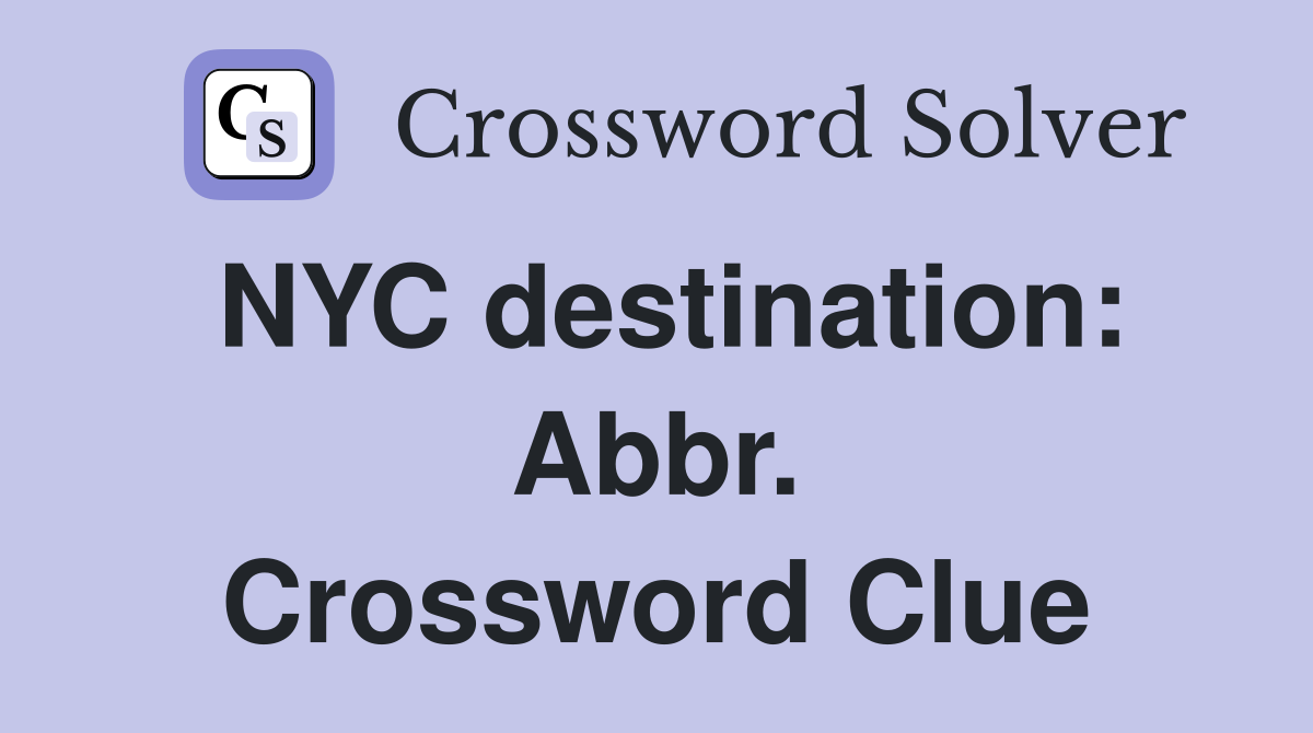 NYC destination: Abbr. Crossword Clue