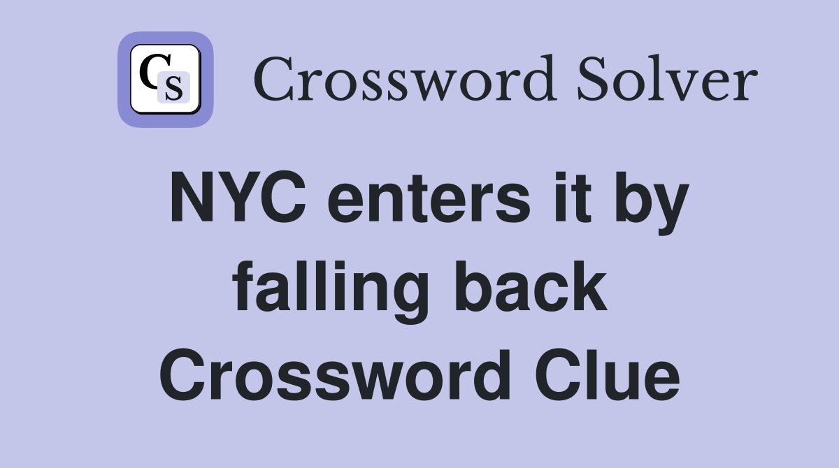 NYC enters it by falling back Crossword Clue