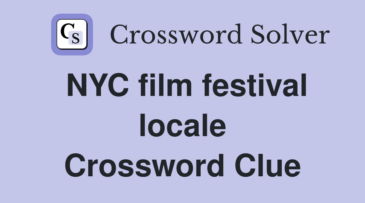 NYC film festival locale Crossword Clue