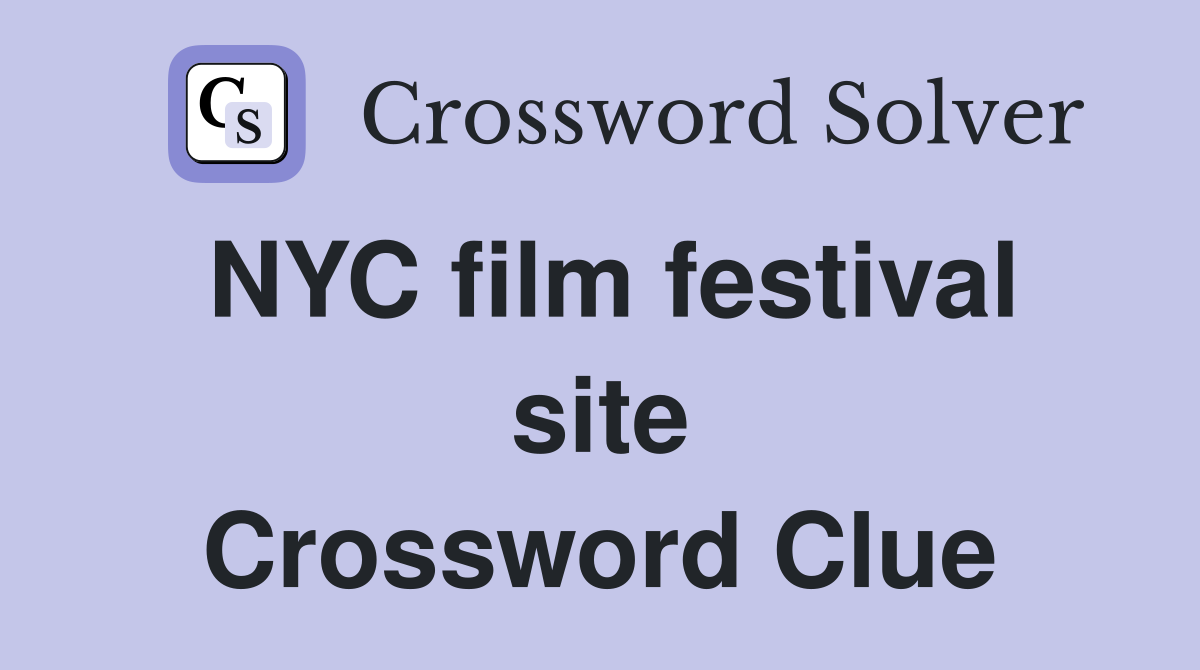 NYC film festival site Crossword Clue