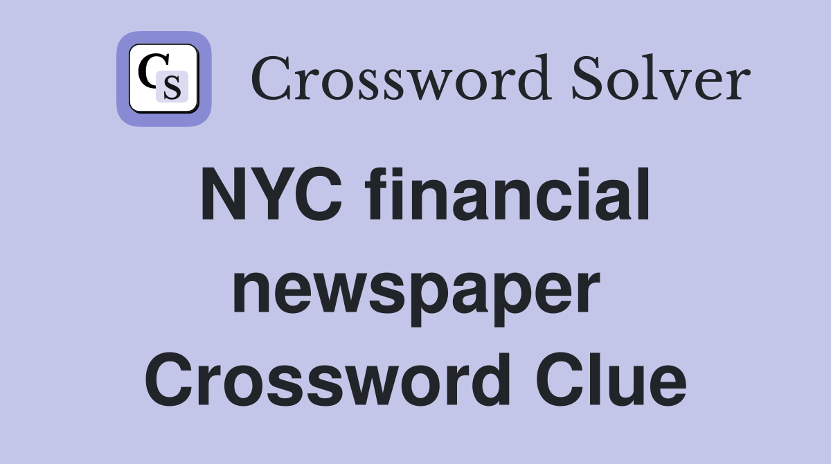 NYC financial newspaper Crossword Clue