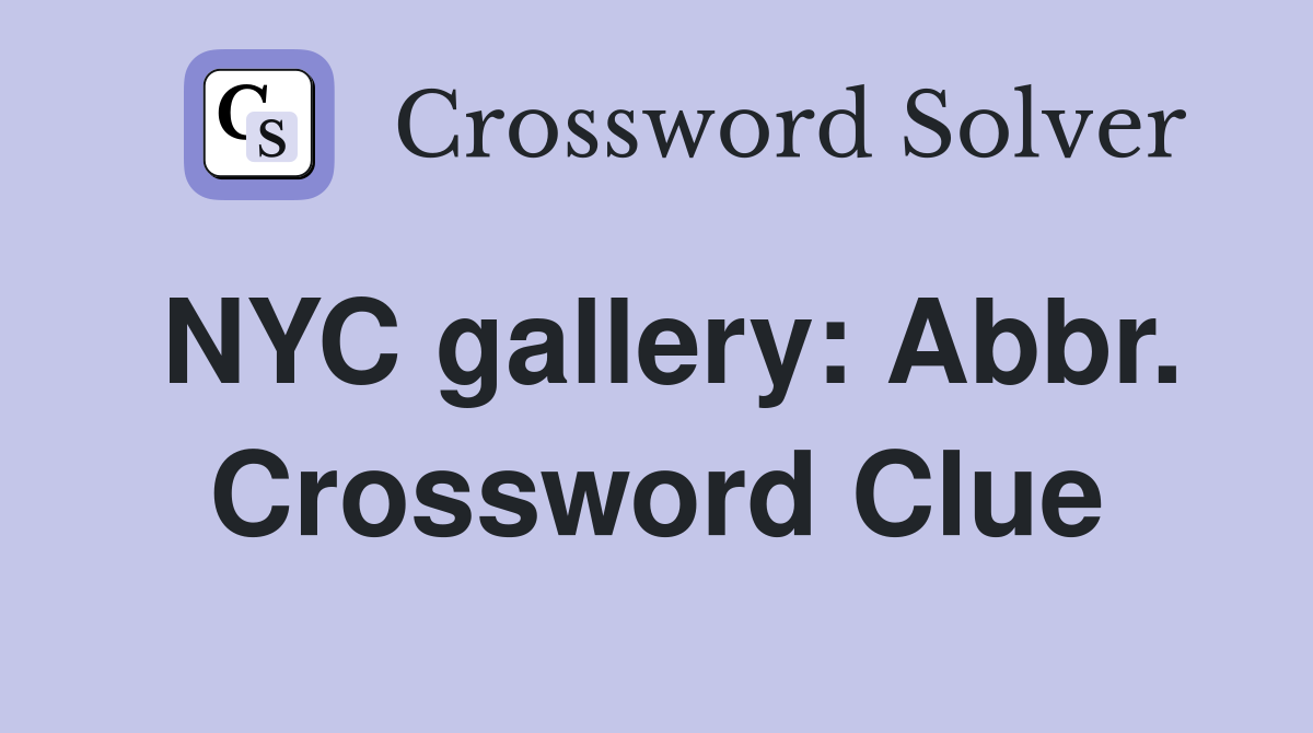 NYC gallery: Abbr. Crossword Clue